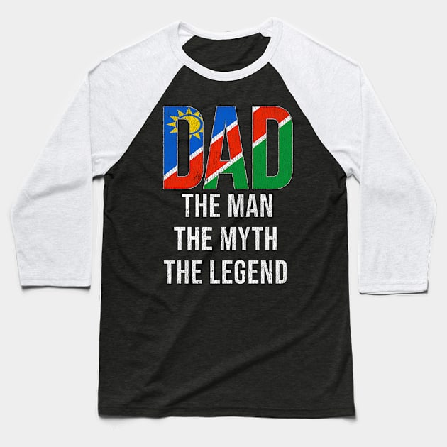 Namibian Dad The Man The Myth The Legend - Gift for Namibian Dad With Roots From Namibian Baseball T-Shirt by Country Flags